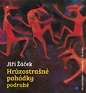 Hrůzostrašné pohádky podruhé - CD - Jiří Žáček
