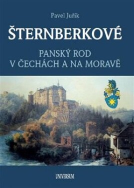 ŠTERNBERKOVÉ - Panský rod v Čechách a na Moravě, 2. vydání - Pavel Juřík