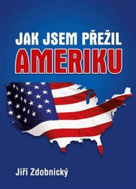 Jak jsem přežil Ameriku - Jiří Zdobnický