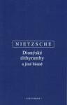 Dionýské dithyramby a jiné básně - Friedrich Nietzsche