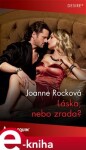 Láska, nebo zrada? - Joanne Rocková e-kniha