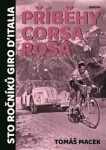 Příběhy Corsa rosa - Sto ročníků Giro d´Italia, 1. vydání - Tomáš Macek