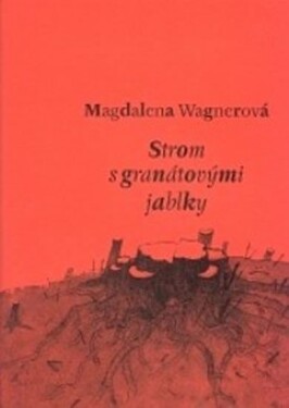 Strom granátovými jablky Magdalena Wagnerová