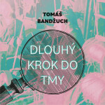 Dlouhý krok do tmy - Tomáš Bandžuch - audiokniha