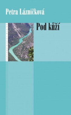 Pod kůží - Petra Lázničková