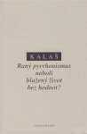 Raný pyrrhonismus aneb blažený život bez hodnot? - Kalaš