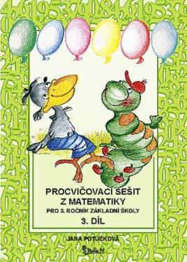 Procvičovací sešit matematiky pro ročník základní školy díl) Jana Potůčková