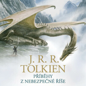 Příběhy z nebezpečné říše - J. R. R. Tolkien - audiokniha
