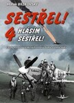 Sestřel! Hlásím sestřel! 4 - Osudy sedmi spojeneckých stíhačů Druhé světové války - Marek Brzkovský