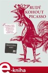 Rudý kohout Picasso. Ideologie a utopie v umění 20. století: od Malevičova černého čtverce k Picassově holubici míru - František Mikš e-kniha