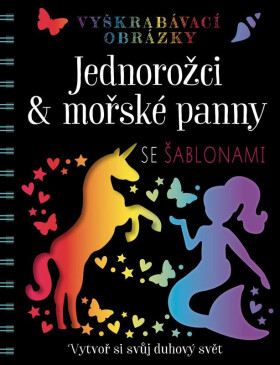Jednorožci a mořské panny - Vyškrabávací obrázky se šablonami