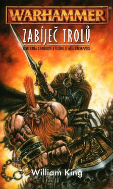 Warhammer - Zabíječ trolů, 1. vydání - William King