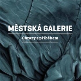 Městská galerie Obrazy příběhem Martin Reiner