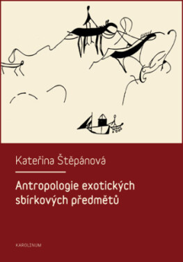 Antropologie exotických sbírkových předmětů - Kateřina Veleta Štěpánová - e-kniha