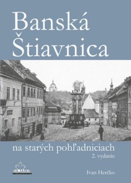 Banská Štiavnica na starých pohľadniciach - Ivan Herčko