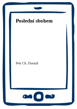 Poslední sbohem - Petr Ch. Dorazil