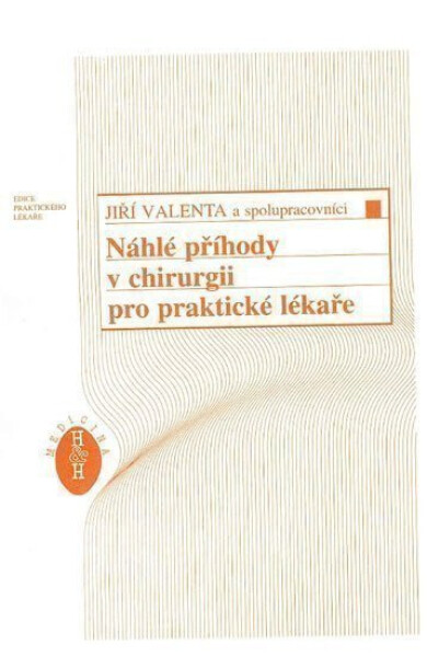 Náhlé příhody v chirurgii pro praktické lékaře - Kolektiv