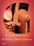 G is for Gang bang: 10 Erotic Short Stories - Sandra Norrbin, Malva B., My Lemon, Sara Olsson - e-kniha
