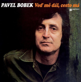 Veď mě dál, cesto má - LP - Pavel Bobek