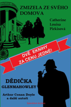 Dědička Glenmahowley / Zmizela ze svého domova - Guy de Maupassant, Edogawa Rampo, Algernon Blackwood, Sir Arthur Conan Doyle, Catherine Louisa Pirkis