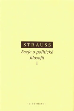 Eseje o politické filosofii I - Leo Strauss