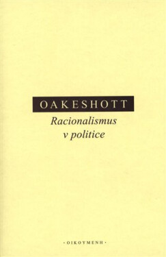Racionalismus v politice - Michael Oakeshott