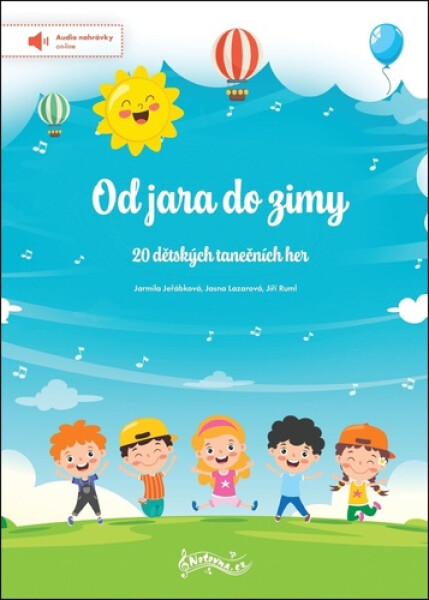 Od jara do zimy - 20 dětských tanečních her - Jarmila Jeřábková; Jasna Lazarová; Jiří Ruml