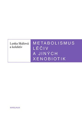 Metabolismus léčiv a jiných xenobiotik, 3. vydání - Lenka Skálová