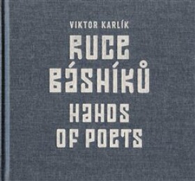 Ruce básníků Hands of Poets Viktor Karlík