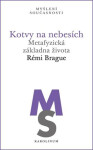 Kotvy na nebesích - Rémi Brague