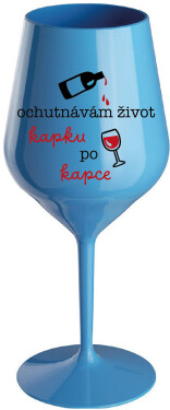 OCHUTNÁVÁM ŽIVOT KAPKU PO KAPCE - modrá nerozbitná sklenice na víno 470 ml