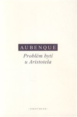 Problém bytí u Aristotela - Pierre Aubenque