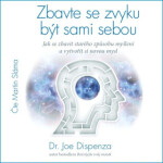 Zbavte se zvyku být sami sebou - Joe Dispenza - audiokniha