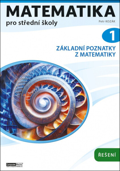 Matematika pro střední školy 1 - Řešení - Petr Kozák
