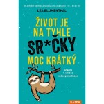 Život je na tyhle sračky moc krátký - Lea Blumenthal
