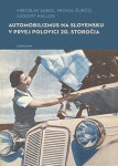 Automobilizmus na Slovensku v prvej polovici 20. storočia - kolektiv autorů