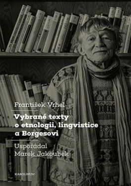 Vybrané texty o etnologii, lingvistice a Borgesovi - Marek Jakoubek