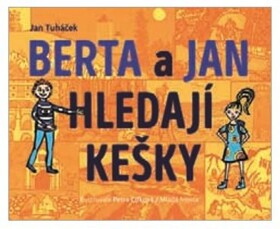 Berta Jan hledají kešky Jan Tuháček