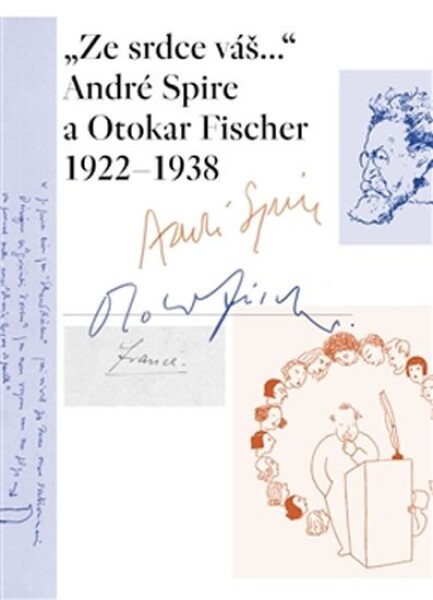 „Ze srdce váš...“ André Spire Otokar Fischer 1922–1938