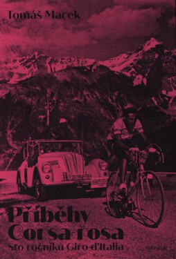 Příběhy Corsa rosa - Sto ročníků Giro d´Italia, 2. vydání - Tomáš Macek