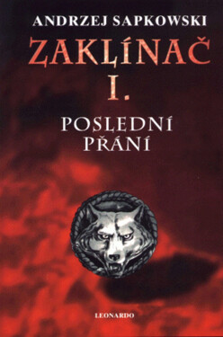 Zaklínač I. - Poslední přání - Andrzej Sapkowski
