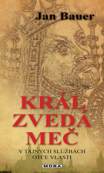 Král zvedá meč - Jan Bauer