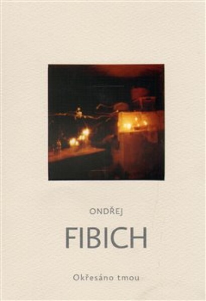 Okřesáno tmou Ondřej Fibich