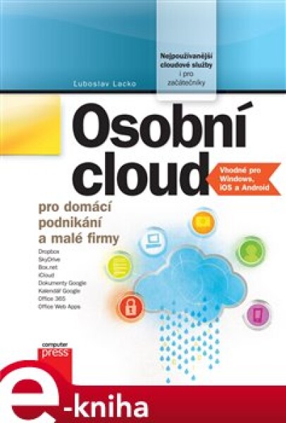 Osobní cloud. Pro domácí podnikání a malé firmy - Ľuboslav Lacko e-kniha