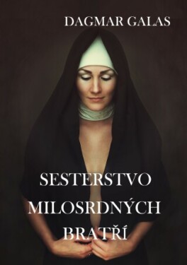 Sesterstvo Milosrdných bratří - Dagmar Galas - e-kniha