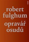 Opravář osudů Robert Fulghum