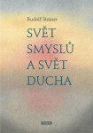 Svět smyslů Svět ducha Rudolf Steiner