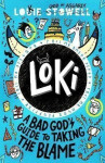 Loki: A Bad God´s Guide to Taking the Blame - Louie Stowell