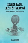 Soubor básní, jež ti žití zkrásní aneb o lásce a milování - Václav Hájek z Libočan