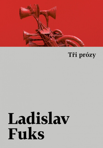 Tři prózy - Ladislav Fuks
